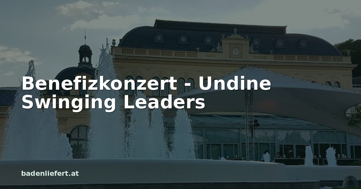Titelbild: Kurpark Baden, darüber der Schriftzug „Benefizkonzert - Undine Swinging Leaders“
