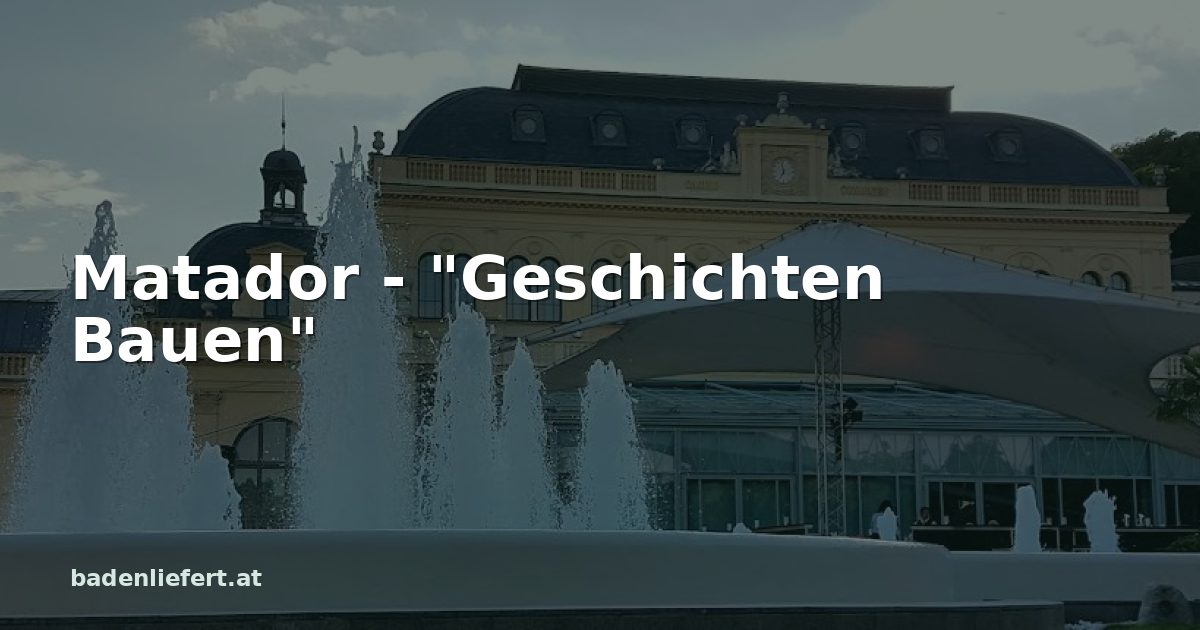 Titelbild: Kurpark Baden, darüber der Schriftzug „Matador - "Geschichten Bauen"“