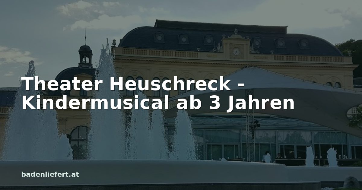 Titelbild: Kurpark Baden, darüber der Schriftzug „Theater Heuschreck - Kindermusical ab 3 Jahren“