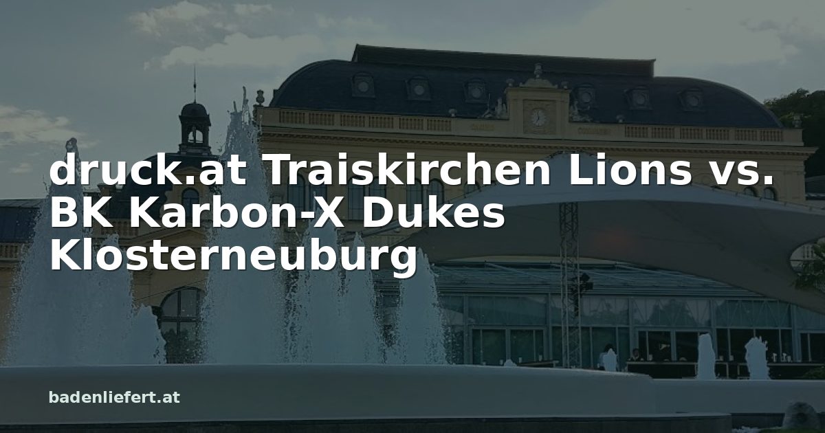 Titelbild: Kurpark Baden, darüber der Schriftzug „druck.at Traiskirchen Lions vs. BK Karbon-X Dukes Klosterneuburg“