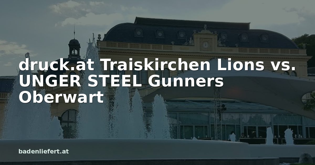 Titelbild: Kurpark Baden, darüber der Schriftzug „druck.at Traiskirchen Lions vs. UNGER STEEL Gunners Oberwart“