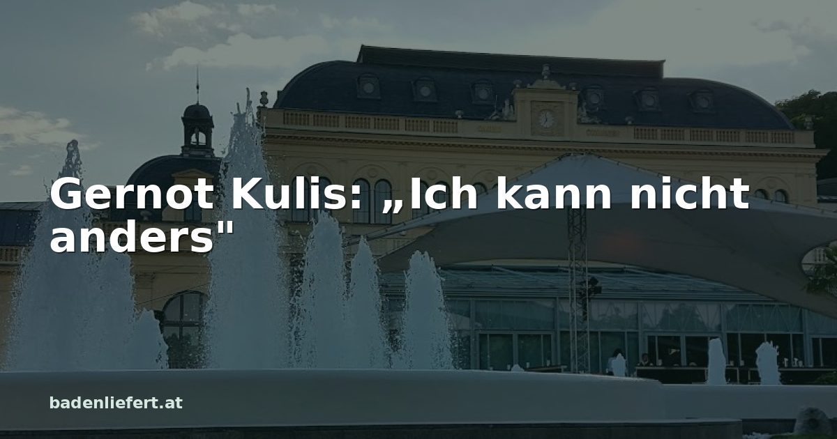 Titelbild: Kurpark Baden, darüber der Schriftzug „Gernot Kulis: „Ich kann nicht anders"“