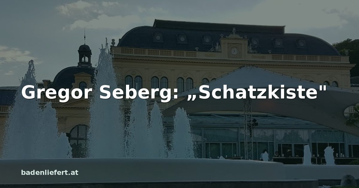 Titelbild: Kurpark Baden, darüber der Schriftzug „Gregor Seberg: „Schatzkiste"“