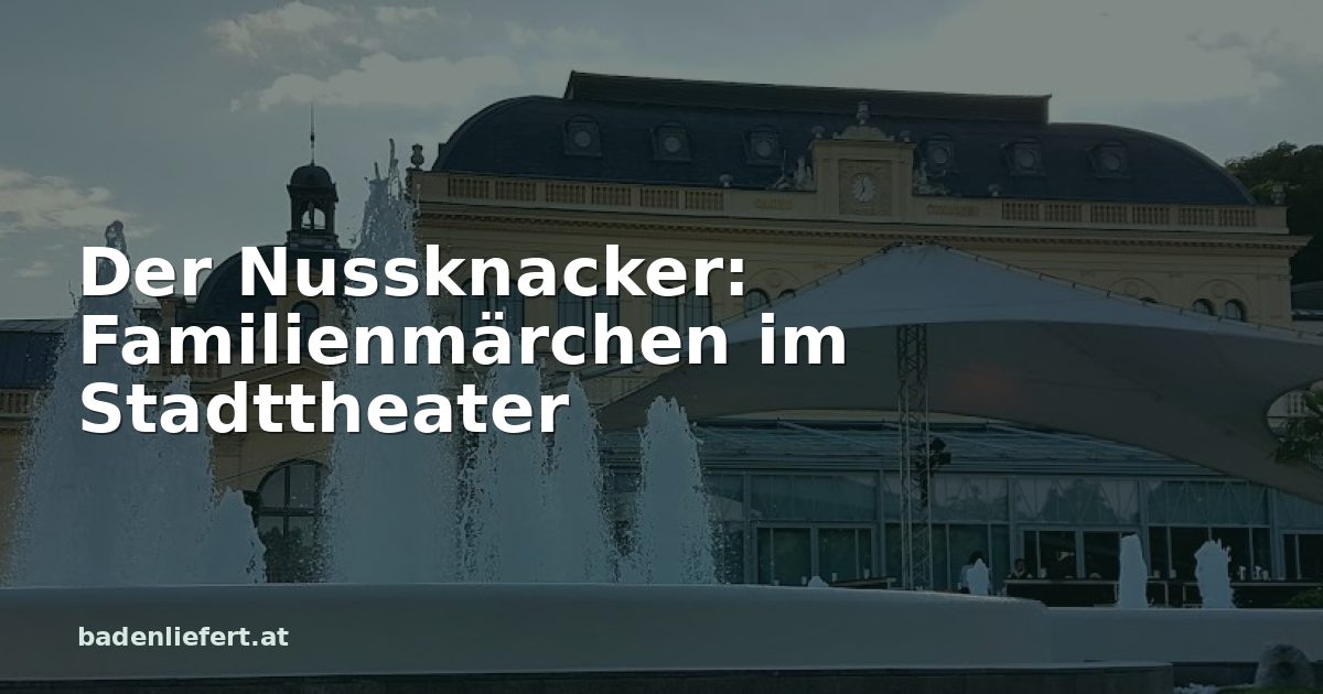 Titelbild: Kurpark Baden, darüber der Schriftzug „Der Nussknacker: Familienmärchen im Stadttheater“