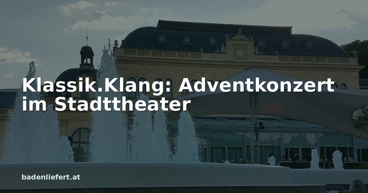 Titelbild: Kurpark Baden, darüber der Schriftzug „Klassik.Klang: Adventkonzert im Stadttheater“