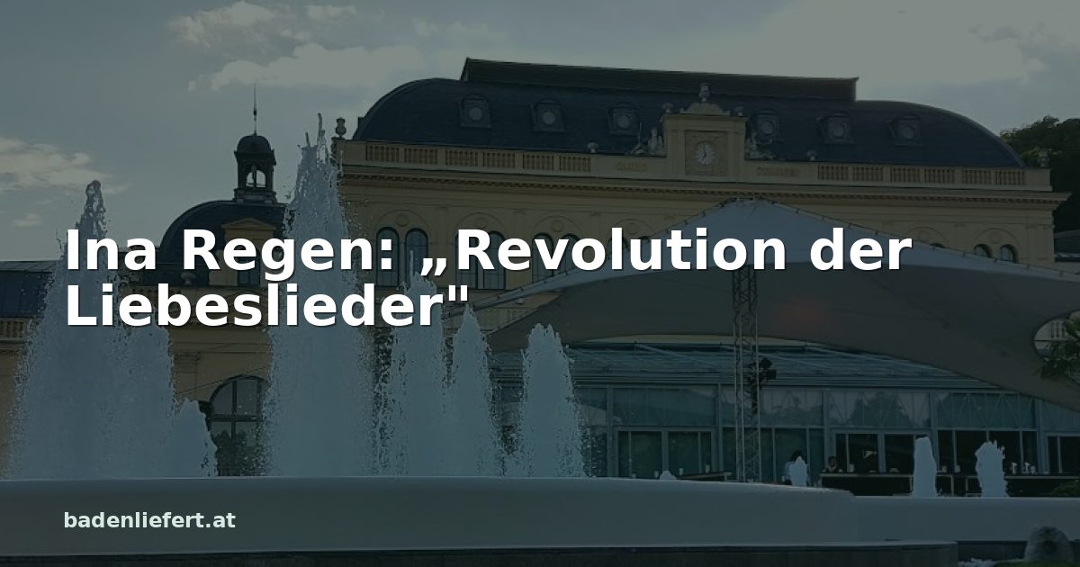 Titelbild: Kurpark Baden, darüber der Schriftzug „Ina Regen: „Revolution der Liebeslieder"“