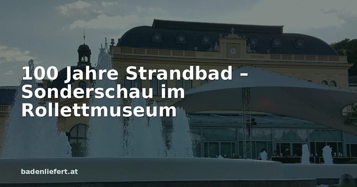 Titelbild: Kurpark Baden, darüber der Schriftzug „100 Jahre Strandbad – Sonderschau im Rollettmuseum“