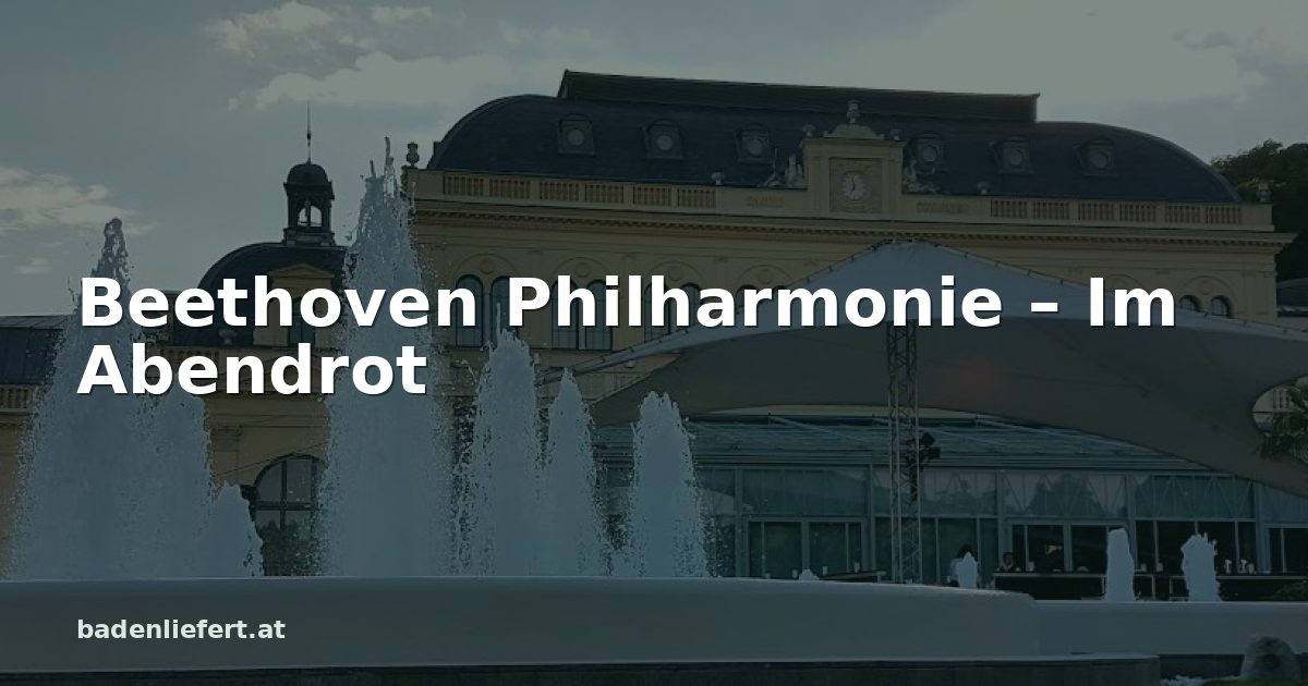 Titelbild: Kurpark Baden, darüber der Schriftzug „Beethoven Philharmonie – Im Abendrot“