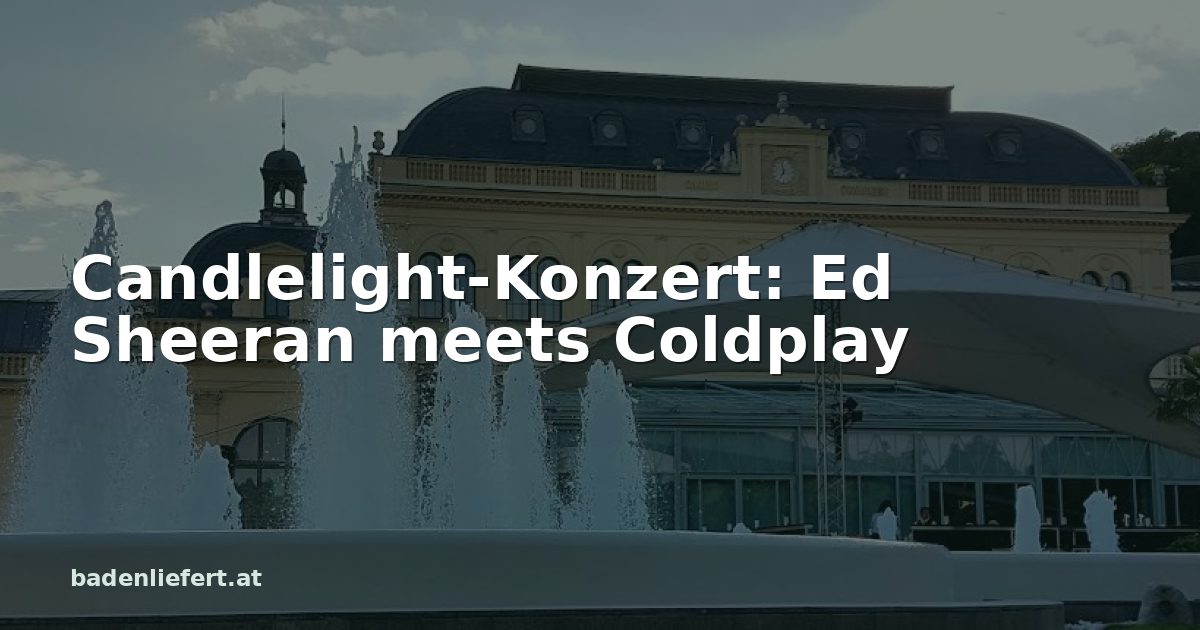 Titelbild: Kurpark Baden, darüber der Schriftzug „Candlelight-Konzert: Ed Sheeran meets Coldplay“
