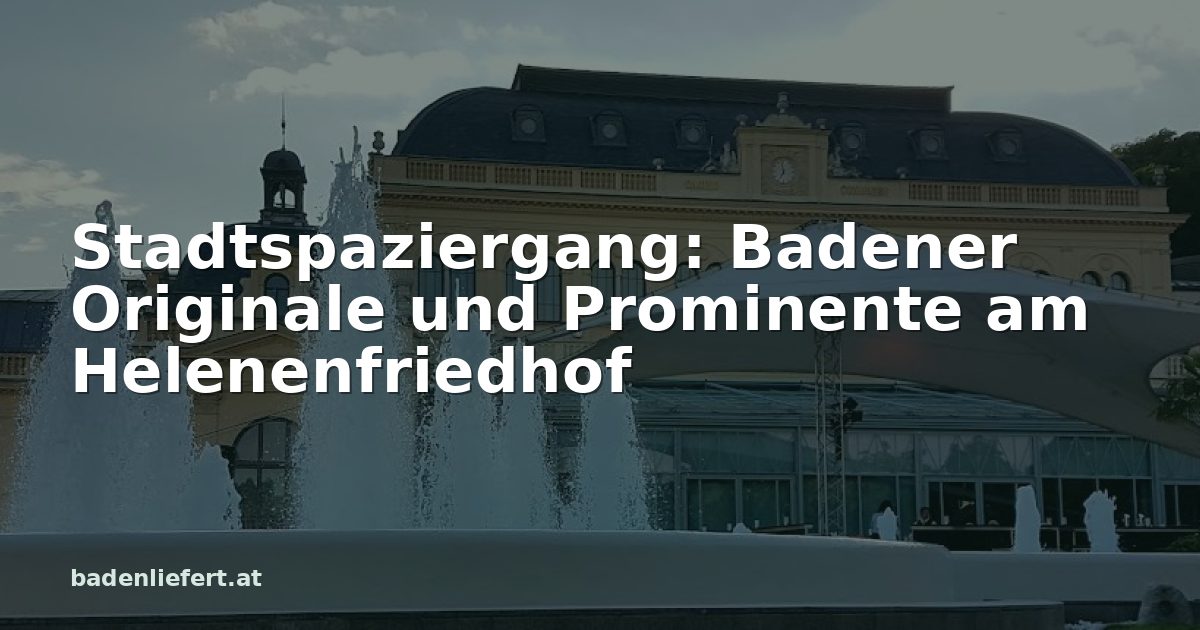 Titelbild: Kurpark Baden, darüber der Schriftzug „Stadtspaziergang: Badener Originale und Prominente am Helenenfriedhof“