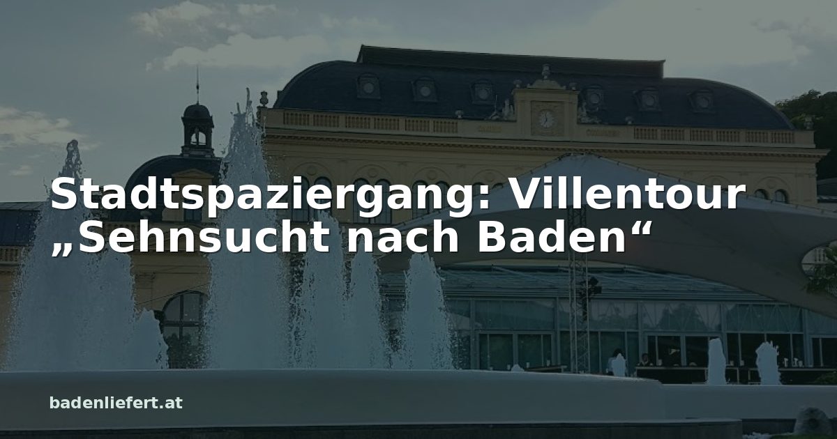 Titelbild: Kurpark Baden, darüber der Schriftzug „Stadtspaziergang: Villentour „Sehnsucht nach Baden““