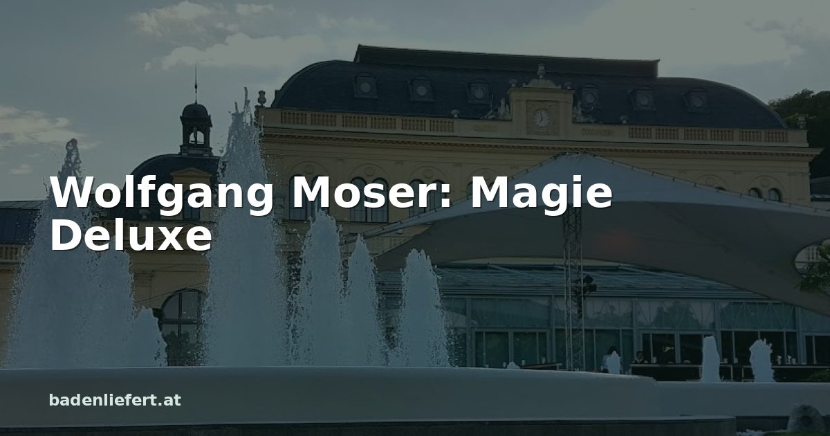 Titelbild: Kurpark Baden, darüber der Schriftzug „Wolfgang Moser: Magie Deluxe“