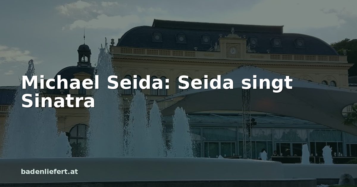 Titelbild: Kurpark Baden, darüber der Schriftzug „Michael Seida: Seida singt Sinatra“
