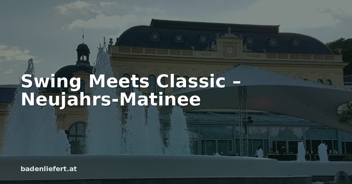 Titelbild: Kurpark Baden, darüber der Schriftzug „Swing Meets Classic – Neujahrs-Matinee“