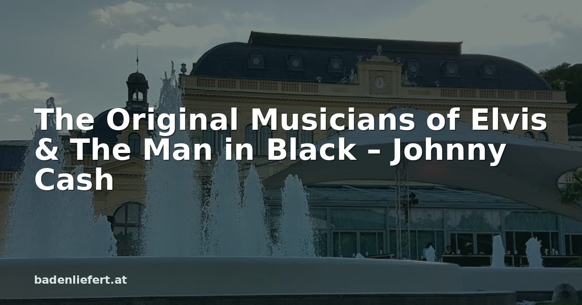 Titelbild: Kurpark Baden, darüber der Schriftzug „The Original Musicians of Elvis & The Man in Black – Johnny Cash“
