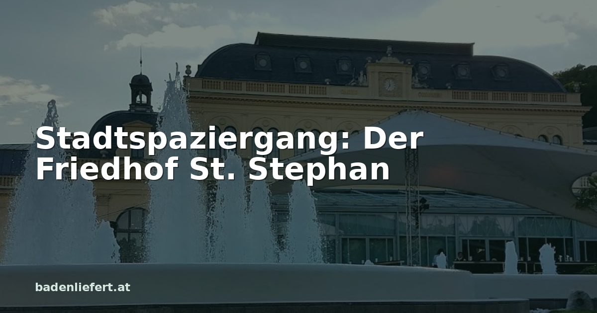 Titelbild: Kurpark Baden, darüber der Schriftzug „Stadtspaziergang: Der Friedhof St. Stephan“