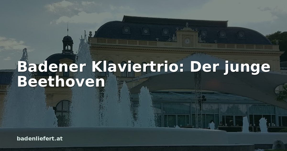 Titelbild: Kurpark Baden, darüber der Schriftzug „Badener Klaviertrio: Der junge Beethoven“