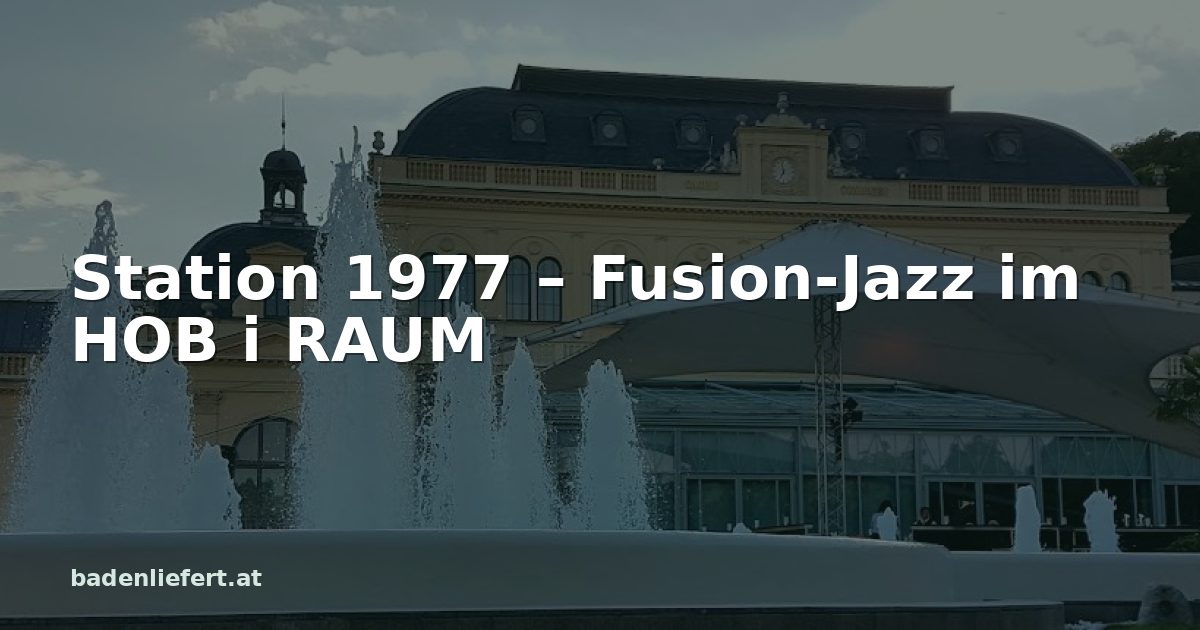 Titelbild: Kurpark Baden, darüber der Schriftzug „Station 1977 – Fusion-Jazz im HOB i RAUM“