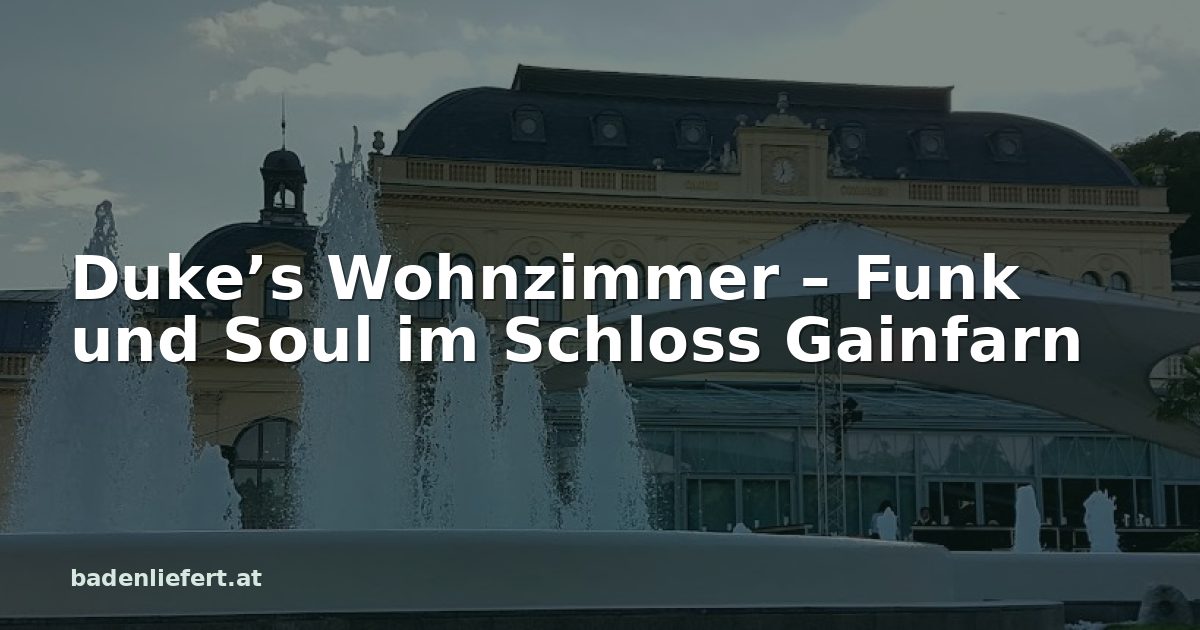 Titelbild: Kurpark Baden, darüber der Schriftzug „Duke’s Wohnzimmer – Funk und Soul im Schloss Gainfarn“