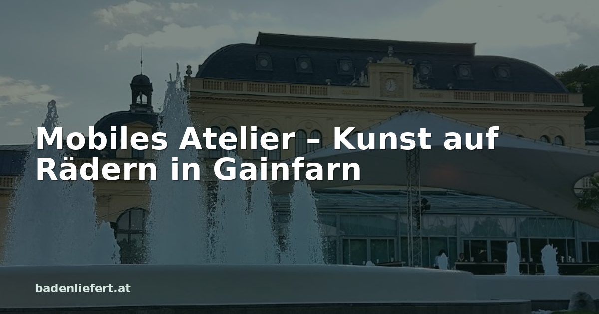Titelbild: Kurpark Baden, darüber der Schriftzug „Mobiles Atelier – Kunst auf Rädern in Gainfarn“