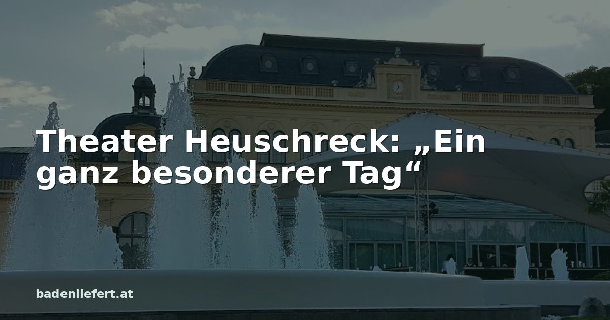 Titelbild: Kurpark Baden, darüber der Schriftzug „Theater Heuschreck: „Ein ganz besonderer Tag““