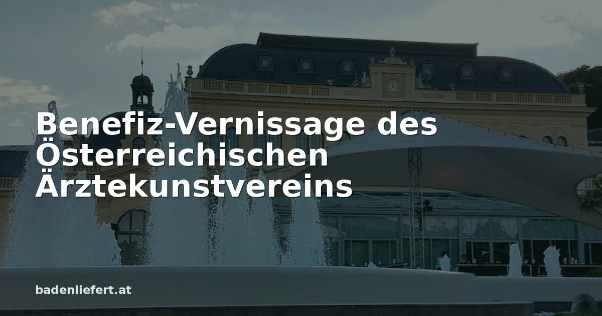 Titelbild: Kurpark Baden, darüber der Schriftzug „Benefiz-Vernissage des Österreichischen Ärztekunstvereins“