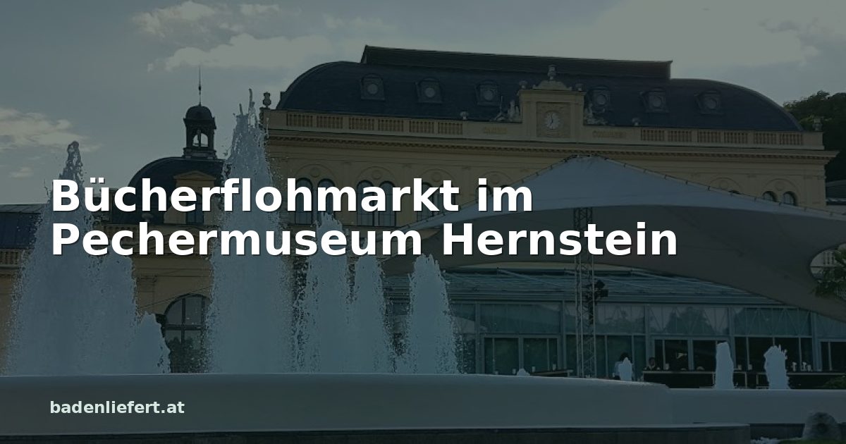 Titelbild: Kurpark Baden, darüber der Schriftzug „Bücherflohmarkt im Pechermuseum Hernstein“