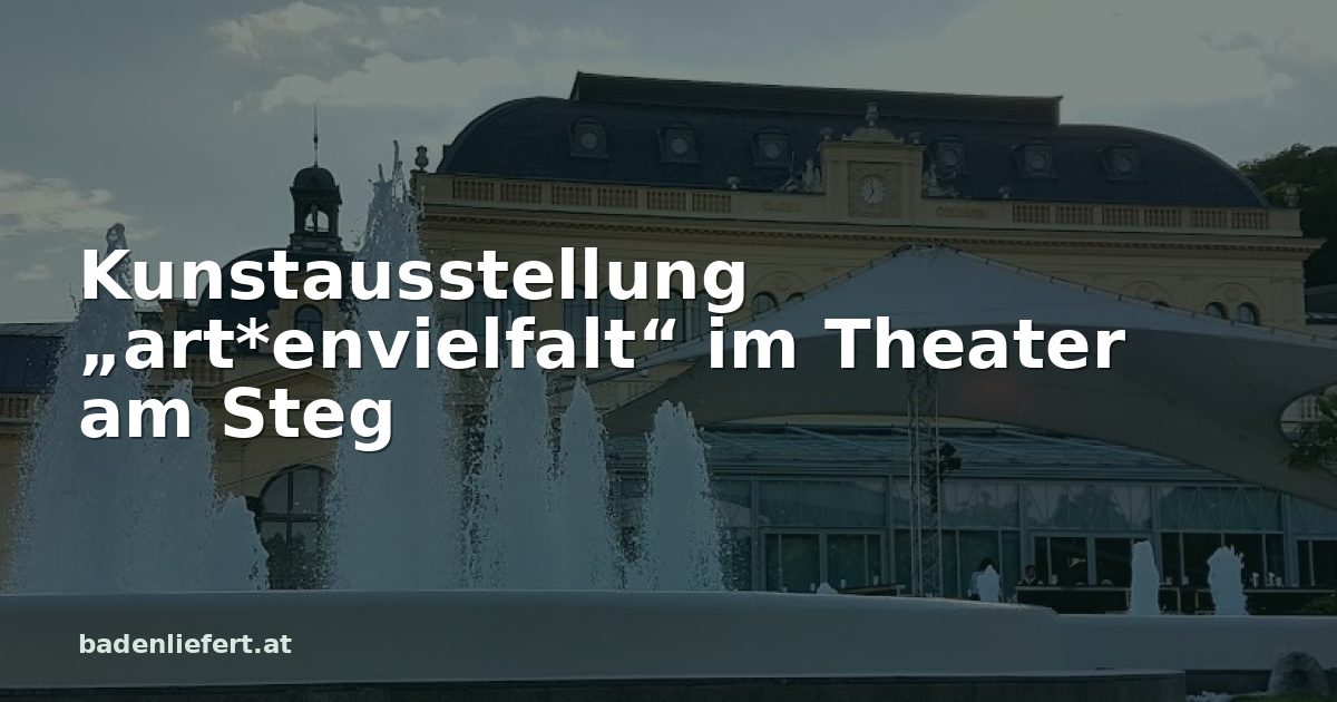 Titelbild: Kurpark Baden, darüber der Schriftzug „Kunstausstellung „art*envielfalt“ im Theater am Steg“