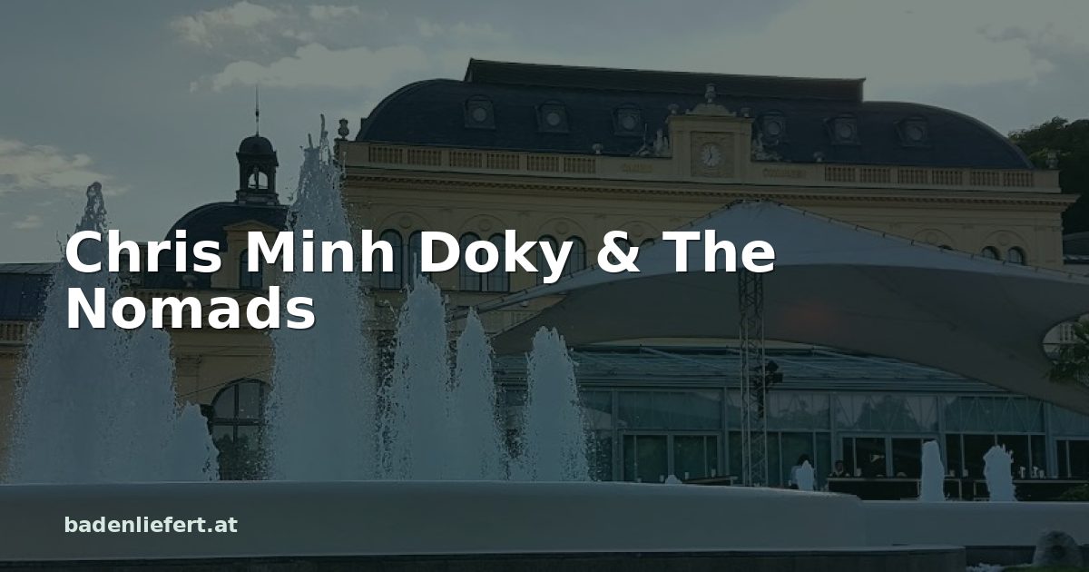 Titelbild: Kurpark Baden, darüber der Schriftzug „Chris Minh Doky & The Nomads“