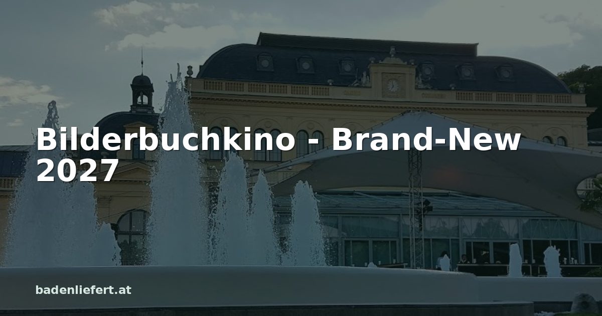 Titelbild: Kurpark Baden, darüber der Schriftzug „Bilderbuchkino - Brand-New 2027“