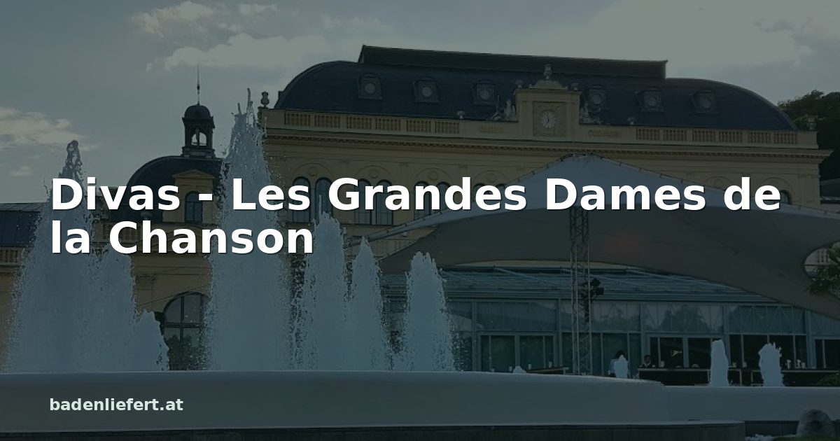 Titelbild: Kurpark Baden, darüber der Schriftzug „Divas - Les Grandes Dames de la Chanson“