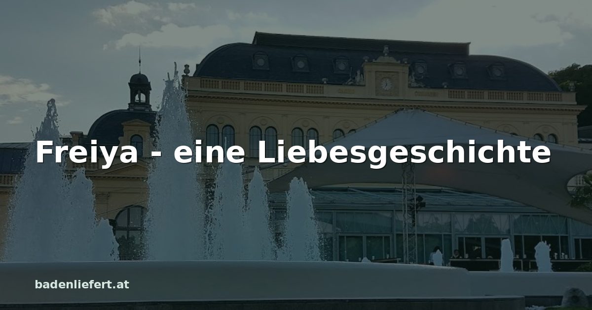 Titelbild: Kurpark Baden, darüber der Schriftzug „Freiya - eine Liebesgeschichte“