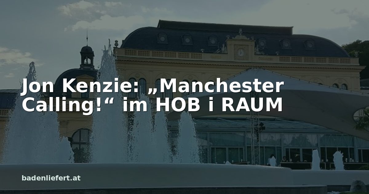Titelbild: Kurpark Baden, darüber der Schriftzug „Jon Kenzie: „Manchester Calling!“ im HOB i RAUM“