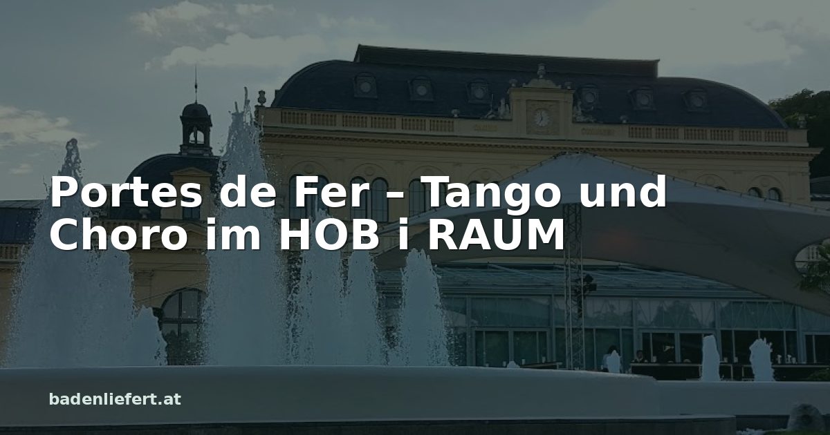 Titelbild: Kurpark Baden, darüber der Schriftzug „Portes de Fer – Tango und Choro im HOB i RAUM“