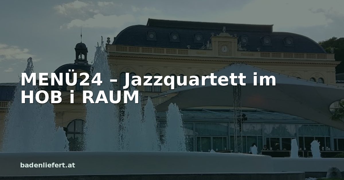 Titelbild: Kurpark Baden, darüber der Schriftzug „MENÜ24 – Jazzquartett im HOB i RAUM“