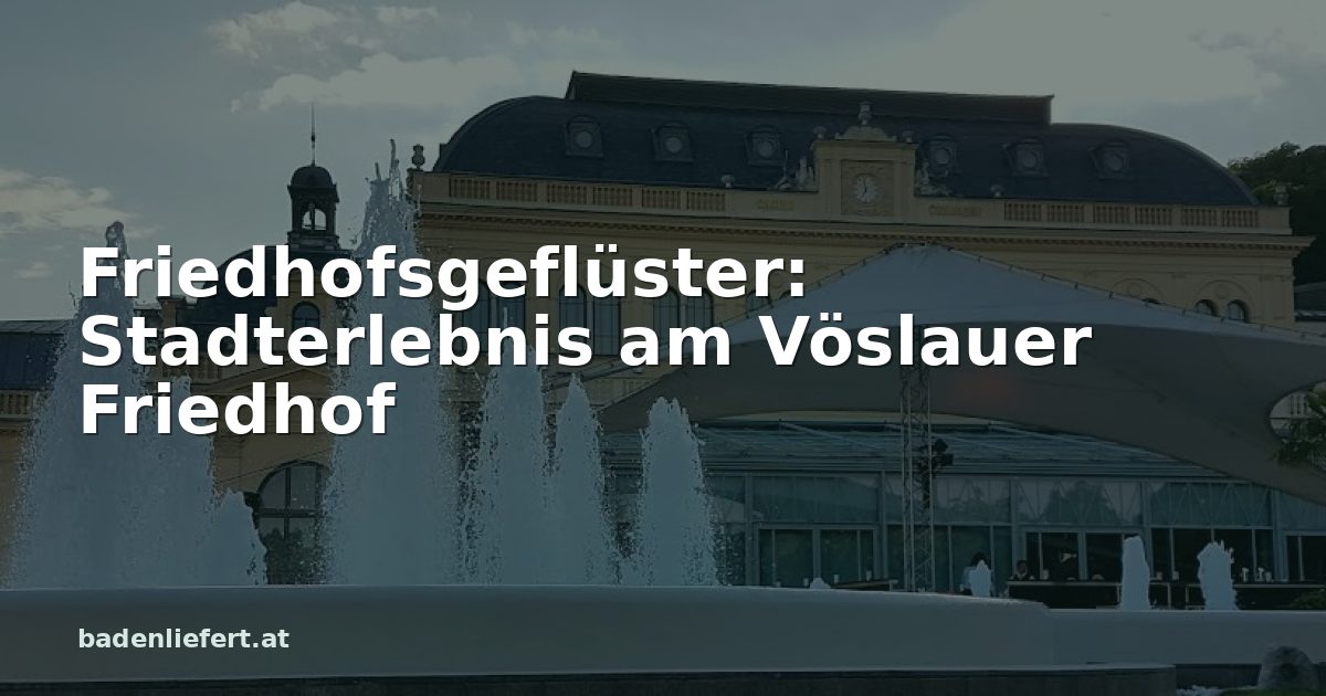 Titelbild: Kurpark Baden, darüber der Schriftzug „Friedhofsgeflüster: Stadterlebnis am Vöslauer Friedhof“