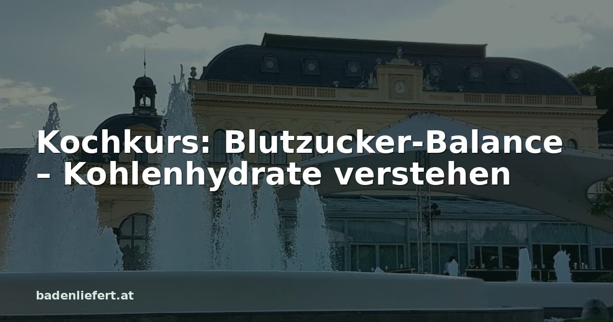 Titelbild: Kurpark Baden, darüber der Schriftzug „Kochkurs: Blutzucker-Balance – Kohlenhydrate verstehen“