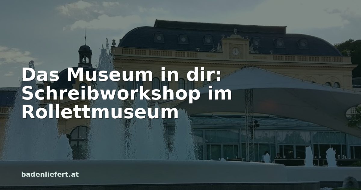 Titelbild: Kurpark Baden, darüber der Schriftzug „Das Museum in dir: Schreibworkshop im Rollettmuseum“