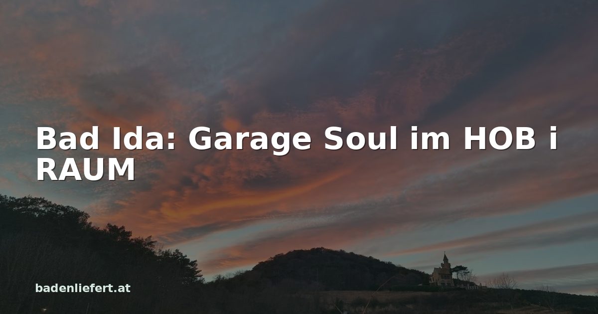 Titelbild: Abendhimmel über den Weingärten in Bad Vöslau, darüber der Schriftzug „Bad Ida: Garage Soul im HOB i RAUM“