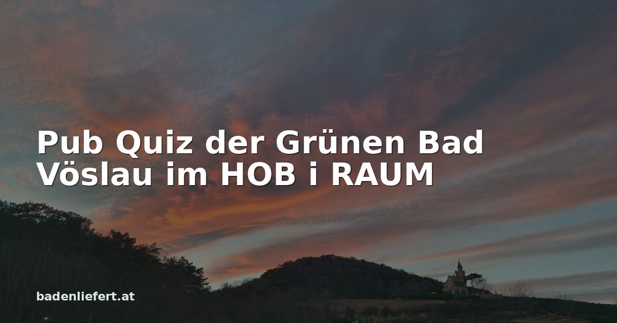 Titelbild: Abendhimmel über den Weingärten in Bad Vöslau, darüber der Schriftzug „Pub Quiz der Grünen Bad Vöslau im HOB i RAUM“