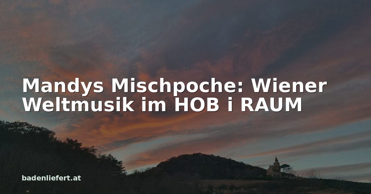Titelbild: Abendhimmel über den Weingärten in Bad Vöslau, darüber der Schriftzug „Mandys Mischpoche: Wiener Weltmusik im HOB i RAUM“