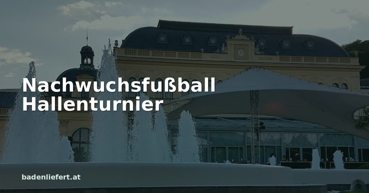 Titelbild: Kurpark Baden, darüber der Schriftzug „Nachwuchsfußball Hallenturnier“