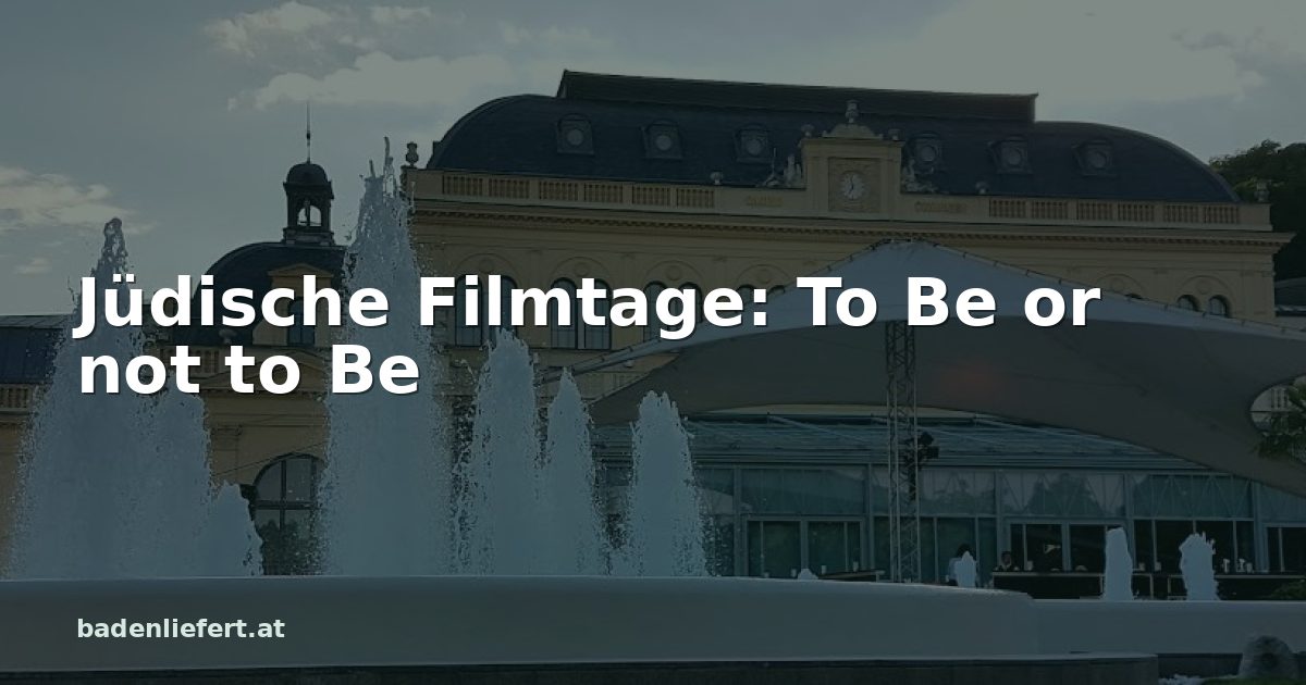 Titelbild: Kurpark Baden, darüber der Schriftzug „Jüdische Filmtage: To Be or not to Be“