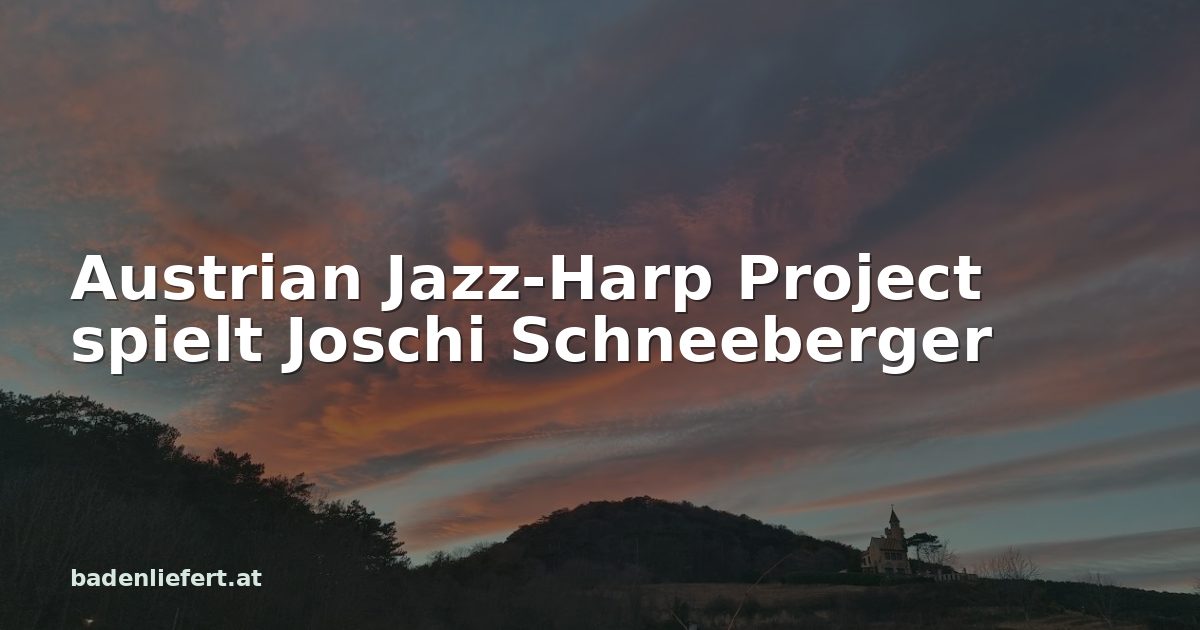 Titelbild: Abendhimmel über den Weingärten in Bad Vöslau, darüber der Schriftzug „Austrian Jazz-Harp Project spielt Joschi Schneeberger“