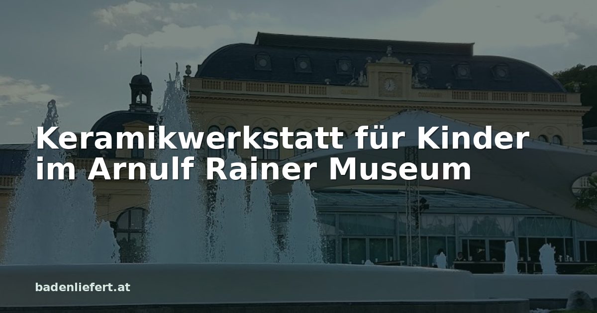 Titelbild: Kurpark Baden, darüber der Schriftzug „Keramikwerkstatt für Kinder im Arnulf Rainer Museum“