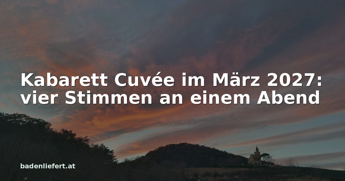 Titelbild: Abendhimmel über den Weingärten in Bad Vöslau, darüber der Schriftzug „Kabarett Cuvée im März 2027: vier Stimmen an einem Abend“