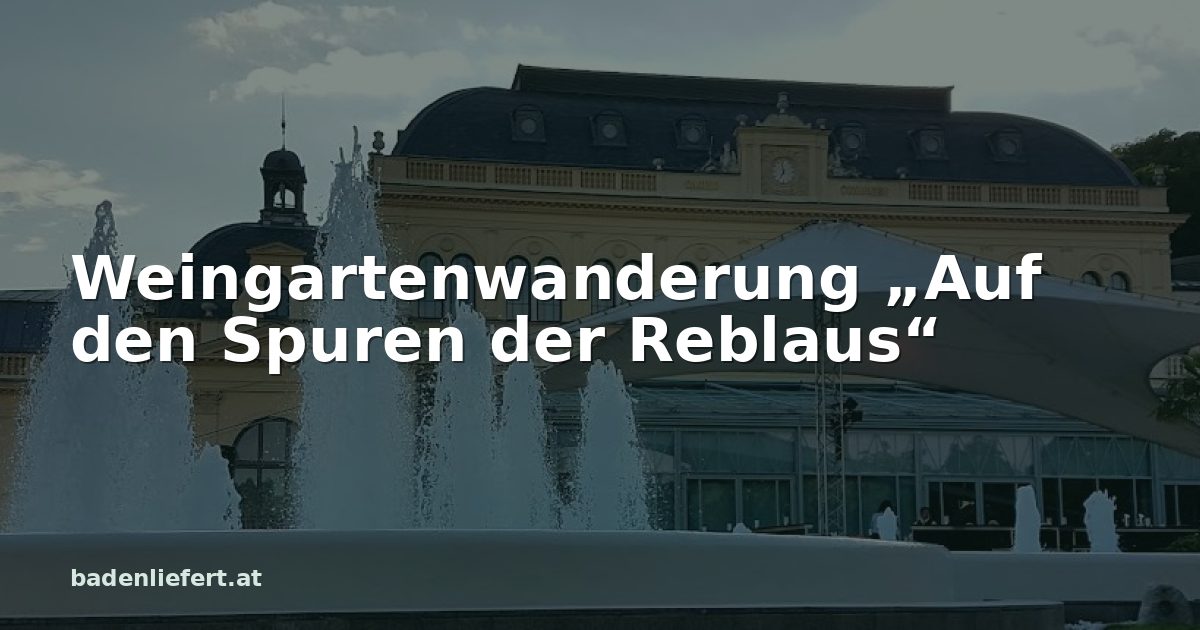 Titelbild: Kurpark Baden, darüber der Schriftzug „Weingartenwanderung „Auf den Spuren der Reblaus““