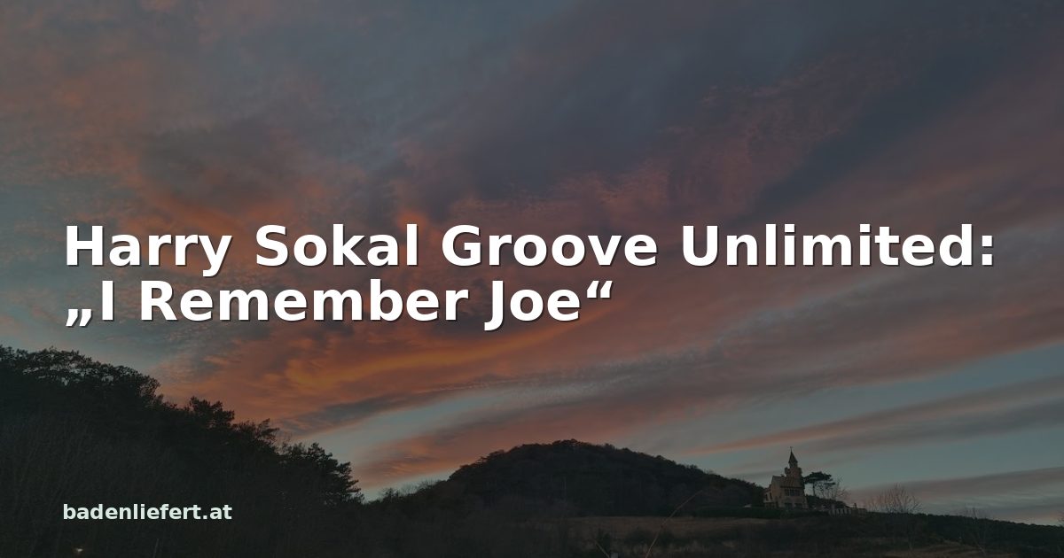 Titelbild: Abendhimmel über den Weingärten in Bad Vöslau, darüber der Schriftzug „Harry Sokal Groove Unlimited: „I Remember Joe““