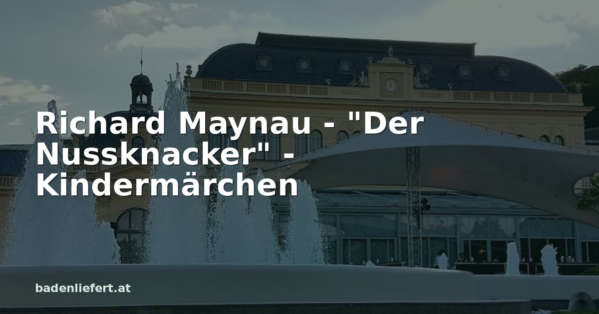 Titelbild: Kurpark Baden, darüber der Schriftzug „Richard Maynau - "Der Nussknacker" - Kindermärchen“