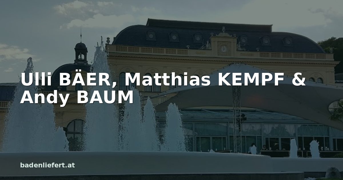 Titelbild: Kurpark Baden, darüber der Schriftzug „Ulli BÄER, Matthias KEMPF & Andy BAUM“